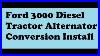 Ford 3000 Diesel Tractor Alternator Conversion