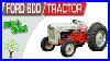 Ford 600 Series 1955 1957 Tractor Specifications And Information